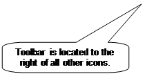 Rounded Rectangular Callout: Toolbar is located to the right of all other icons. Rounded Rectangular Callout: Toolbar is located to the right of all other icons.
