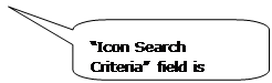 Rounded Rectangular Callout: “Icon Search Criteria” field is updated. Rounded Rectangular Callout: “Icon Search Criteria” field is updated.